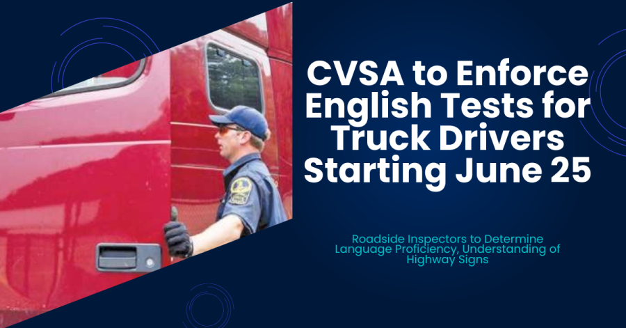 CVSA to Enforce English Tests for Truck Drivers Starting June 25