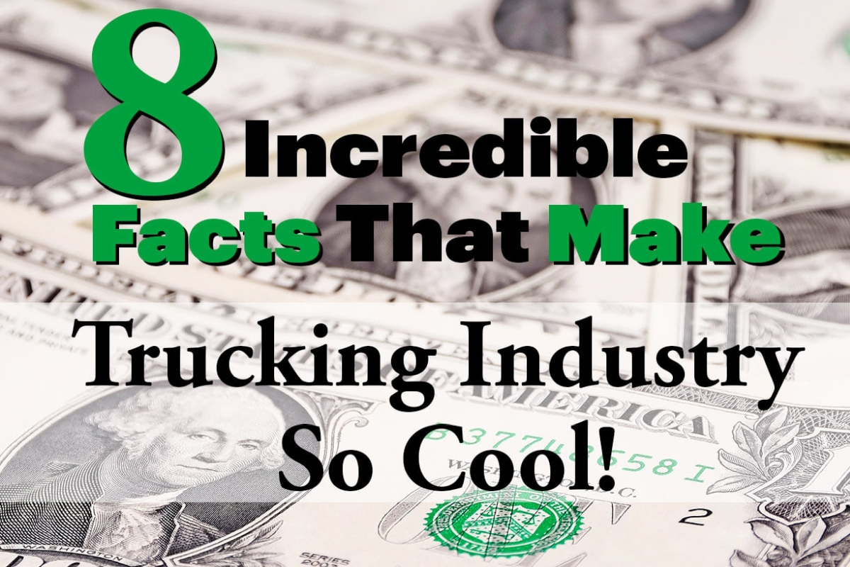 8 Incredible Facts That Make Trucking Industry So Cool