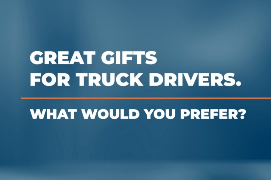 Great Gifts for Truck Drivers: What Would You Prefer?