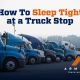 How to Sleep Tight at a Truck Stop