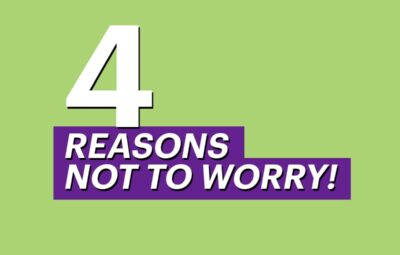 4 Reasons Not to Worry