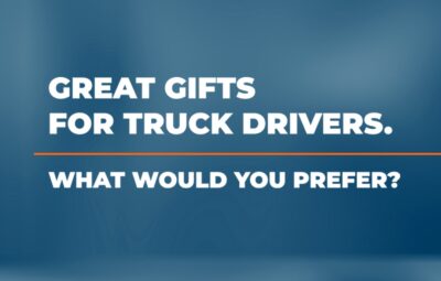 Great Gifts for Truck Drivers: What Would You Prefer?