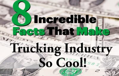 8 Incredible Facts That Make Trucking Industry So Cool