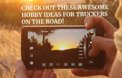 Awesome Hobby Ideas For Truckers