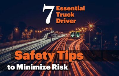 7 Essential Truck Driver Safety Tips to Minimize Risks