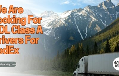 We Are Looking for CDL Class A Drivers for FedEx